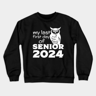 My Last First Day Of Senior 2024 White Owl Crewneck Sweatshirt